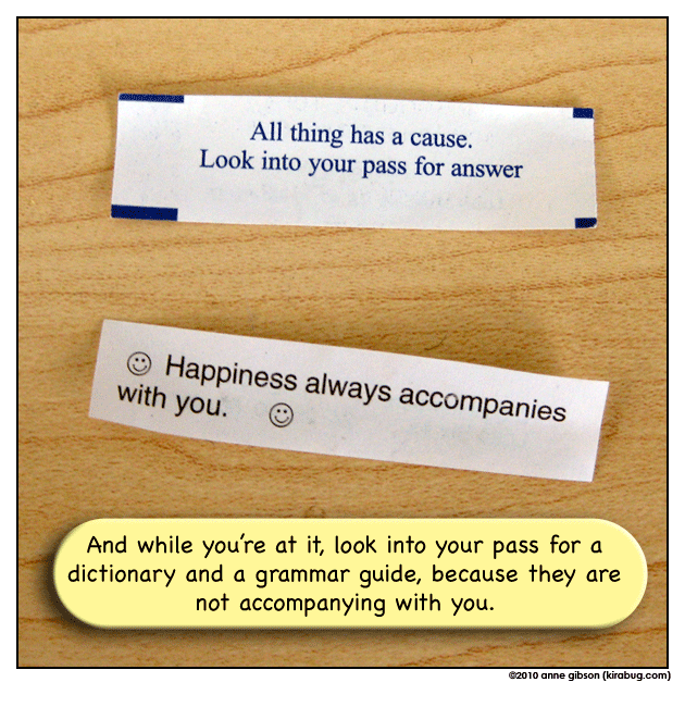 I'm a bit suspicious of misspelled fortune cookies. Are they really badly edited, or are they designed to be that way?